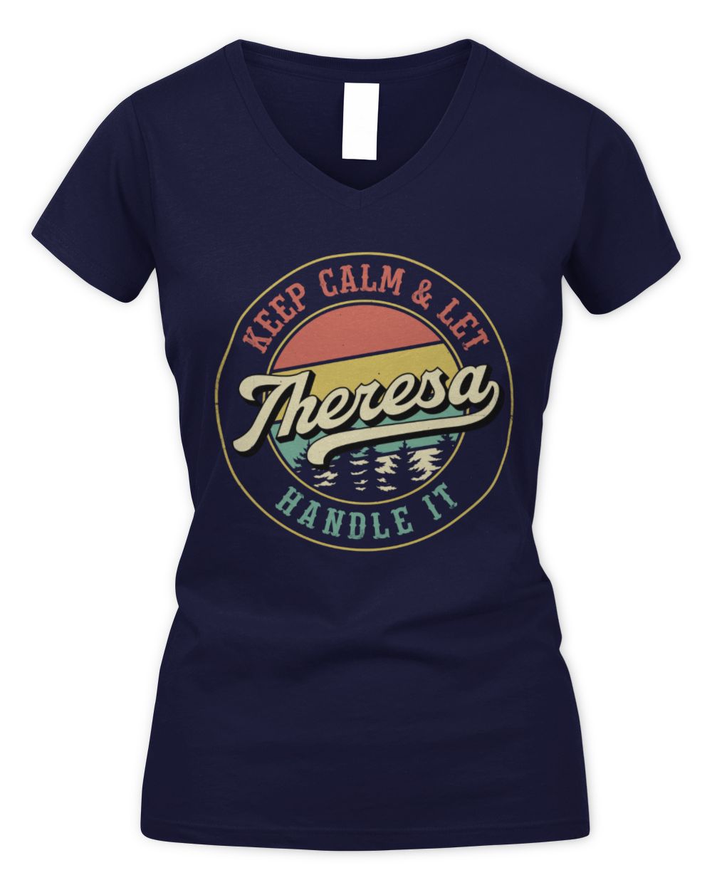 Keep Calm Let Your Name Handle It Retro T-Shirt THERESA M1-54 / Women's V-Neck T-Shirt / navy