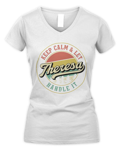 Keep Calm Let Your Name Handle It Retro T-Shirt THERESA M1-54 / Women's V-Neck T-Shirt / white