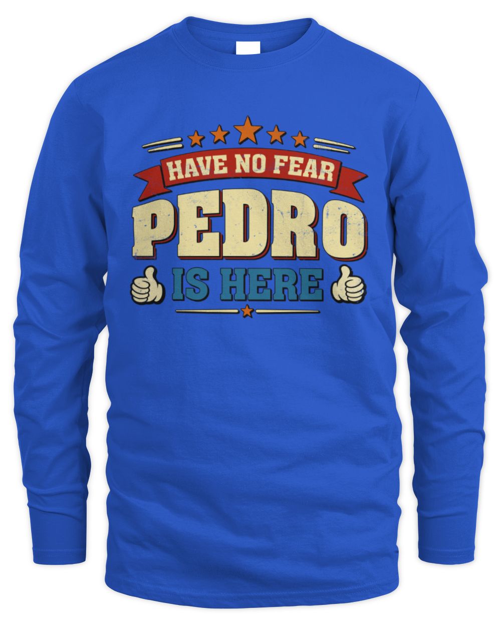 Have No Fear Your Name Is Here Cool Graphic T-Shirt PEDRO M1-71 / Men's Long Sleeved T-Shirt / royal