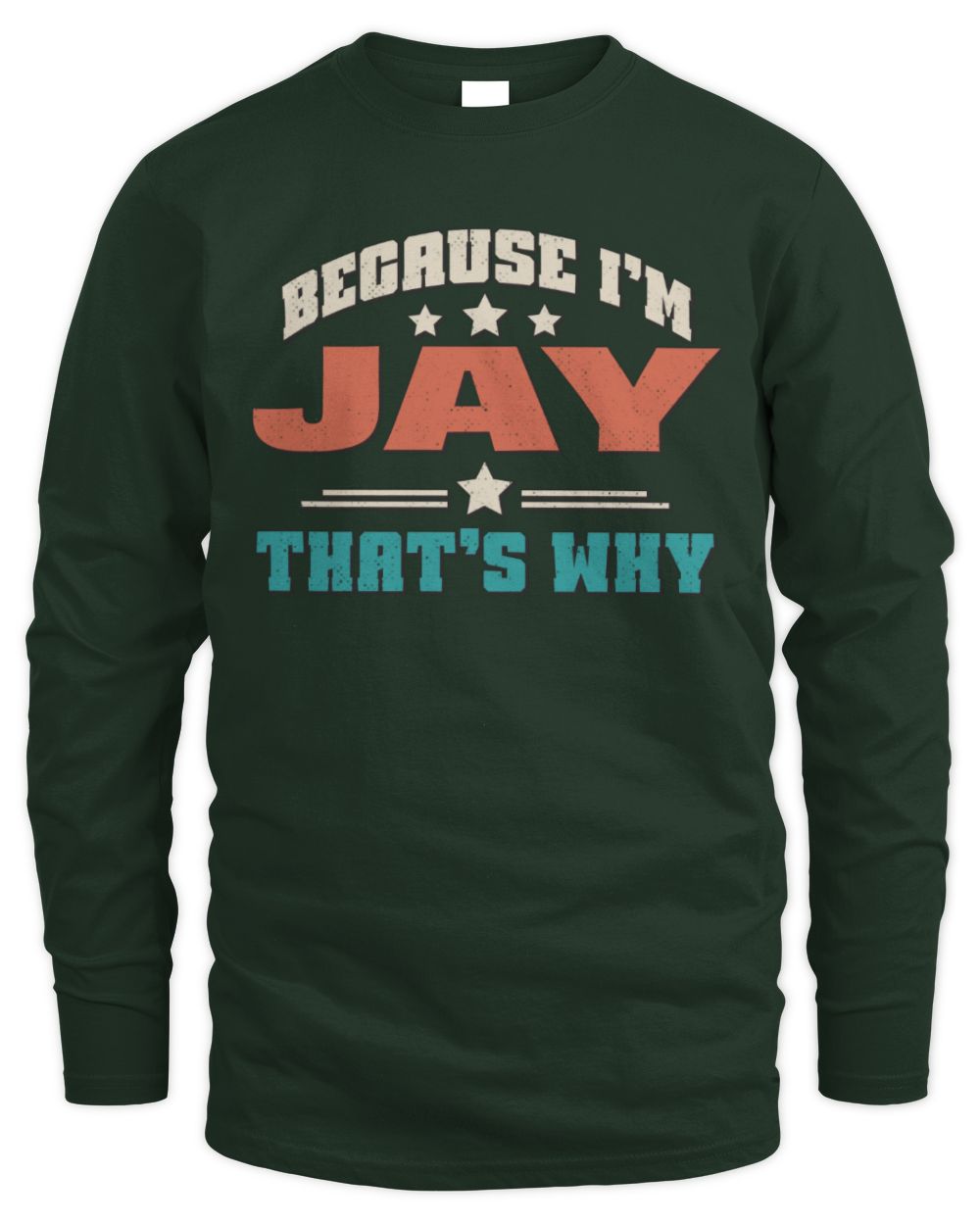 Because I'm Name That's Why Personalized Retro Shirt JAY-49 / Men's Long Sleeved T-Shirt / forest green