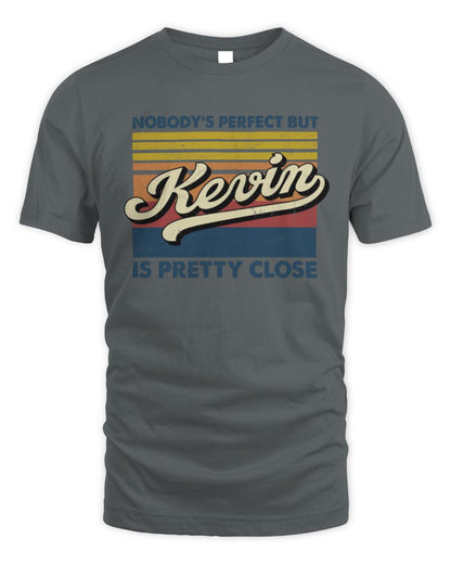 Nobody's Perfect But Your Name Is Pretty Close Retro Shirt KEVIN M1-65 / Unisex Standard T-Shirt / charcoal