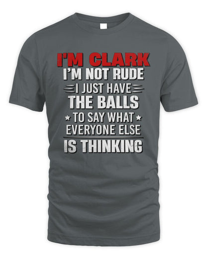 I'm Name I'm Not Rude I Just Have The Balls Funny T-Shirt CLARK M1-46 / Unisex Standard T-Shirt / charcoal