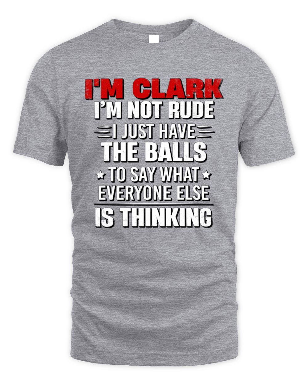 I'm Name I'm Not Rude I Just Have The Balls Funny T-Shirt CLARK M1-46 / Unisex Standard T-Shirt / sport grey