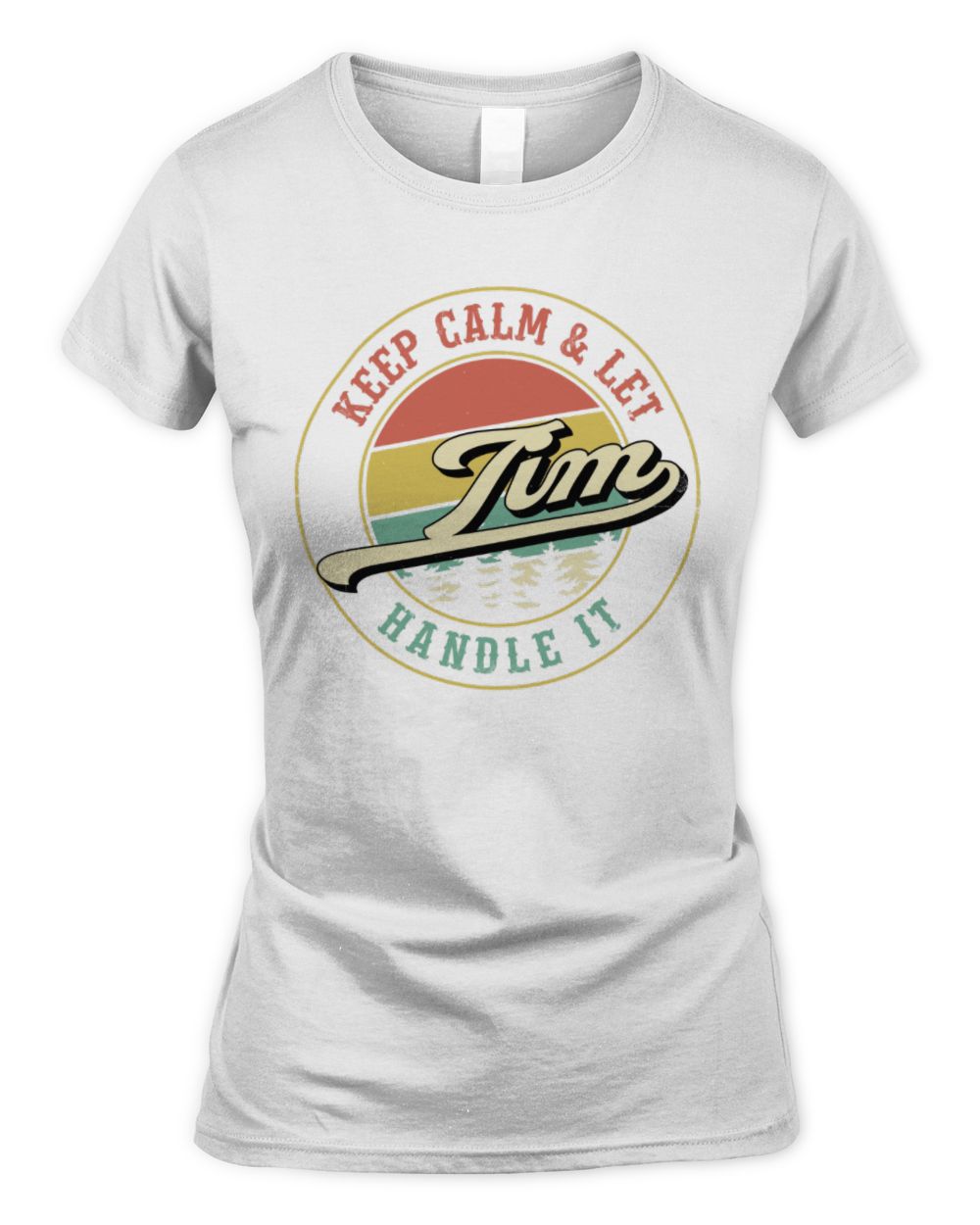 Keep Calm Let Your Name Handle It Retro T-Shirt TIM M1-54 / Women's Standard T-Shirt / white