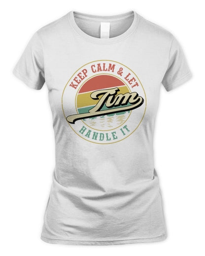 Keep Calm Let Your Name Handle It Retro T-Shirt TIM M1-54 / Women's Standard T-Shirt / white