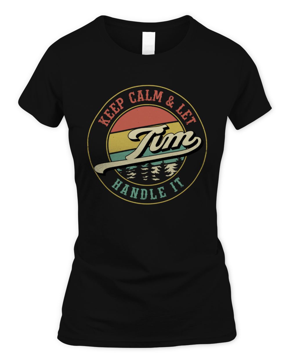 Keep Calm Let Your Name Handle It Retro T-Shirt TIM M1-54 / Women's Standard T-Shirt / black