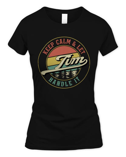 Keep Calm Let Your Name Handle It Retro T-Shirt TIM M1-54 / Women's Standard T-Shirt / black