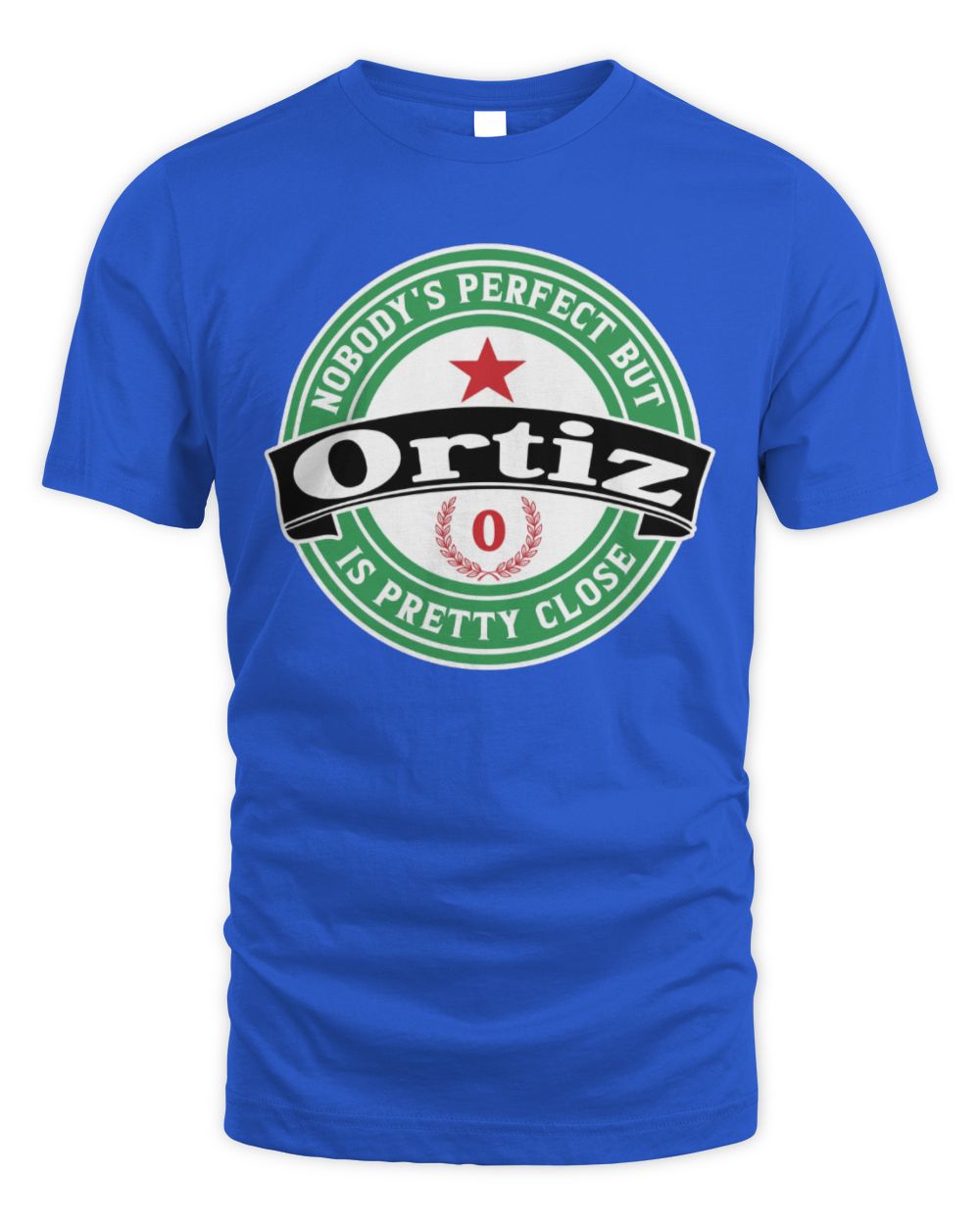 Nobody's Perfect But Your Name Is Pretty Close Heineken Beer T-Shirt ORTIZ M1-S85 / Unisex Standard T-Shirt / royal
