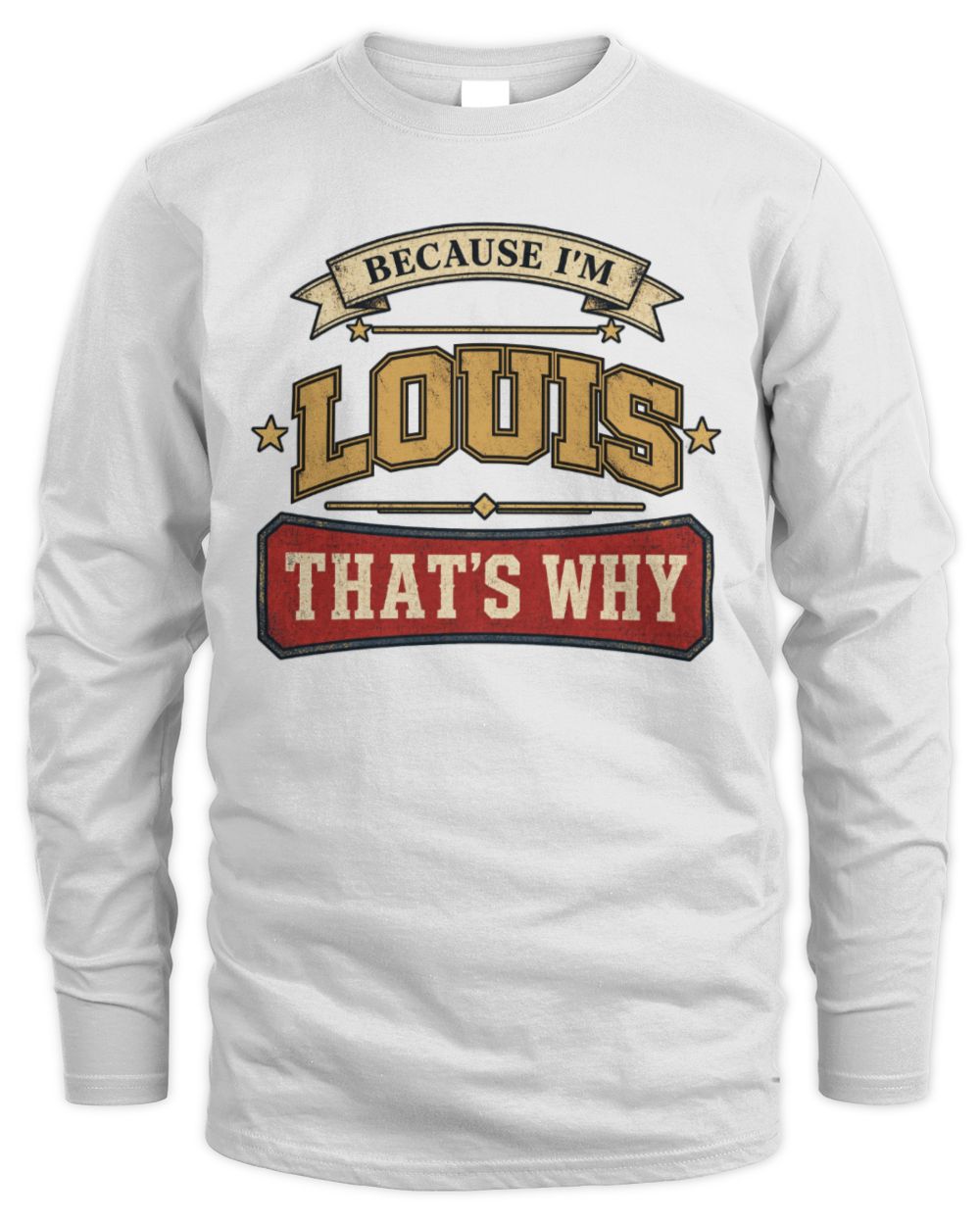 Because I'm Name That's Why Americana T-Shirt LOUIS M1-S88 / Men's Long Sleeved T-Shirt / white