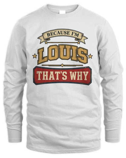 Because I'm Name That's Why Americana T-Shirt LOUIS M1-S88 / Men's Long Sleeved T-Shirt / white