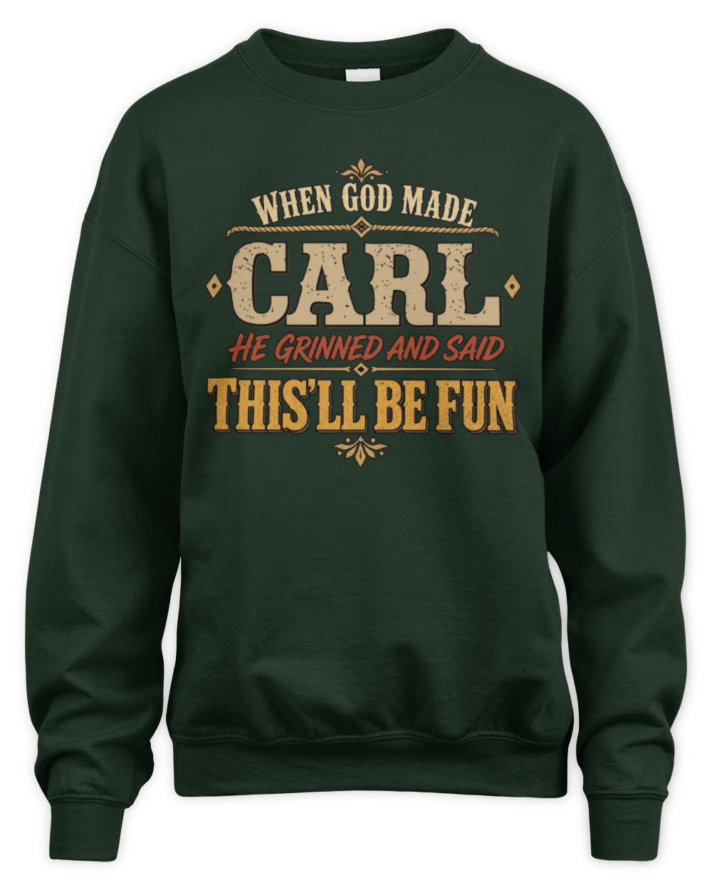 When God Made Your Name Funny Western T-Shirt CARL M1-81 / Unisex Sweatshirt / forest green
