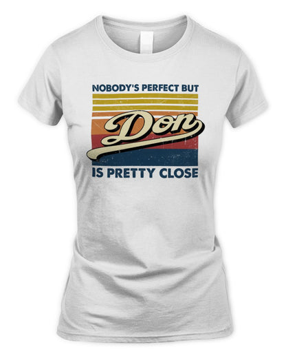 Nobody's Perfect But Your Name Is Pretty Close Retro Shirt DON M1-65 / Women's Standard T-Shirt / white