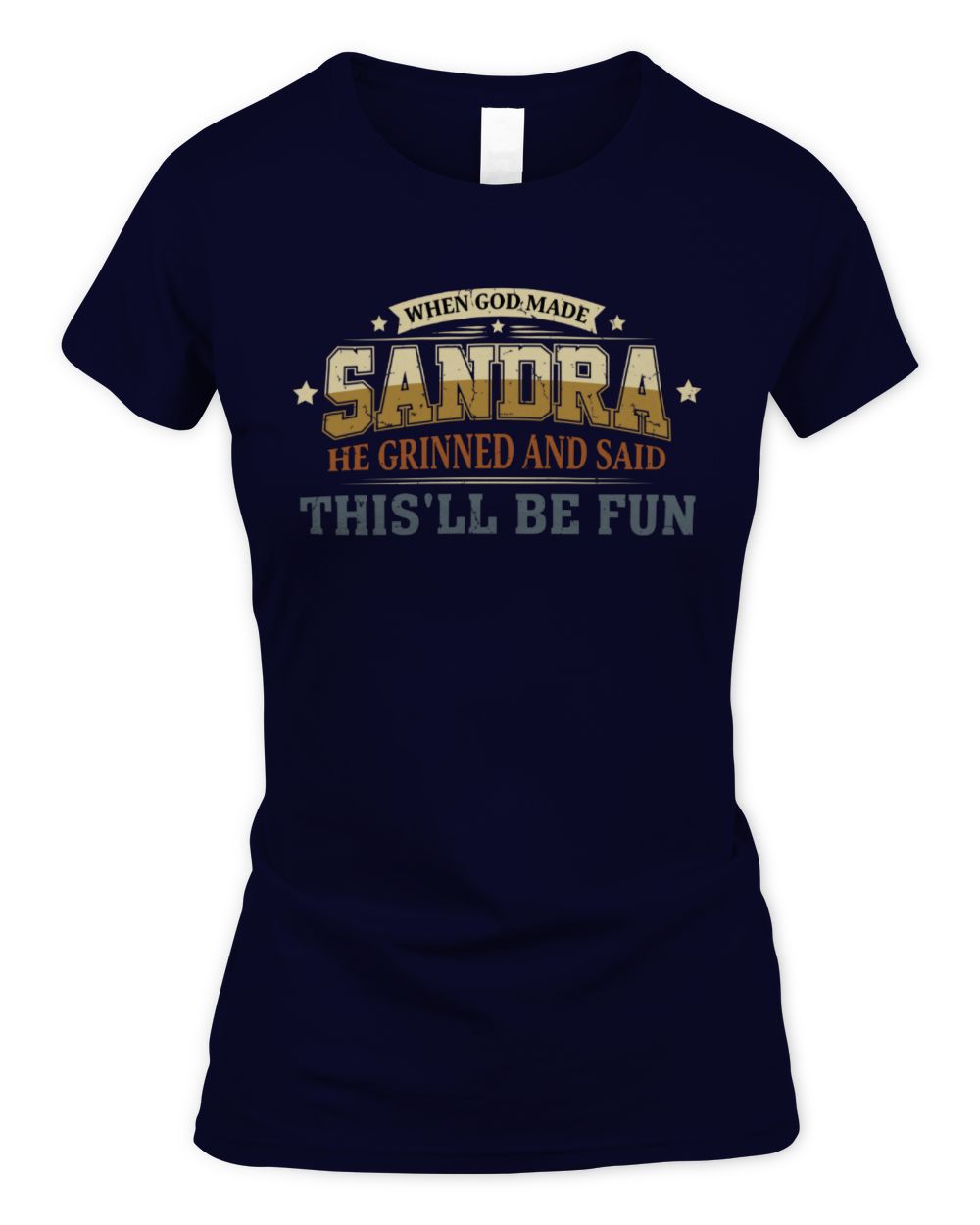 When God Made Your Name Funny Heritage T-Shirt SANDRA M1-80 / Women's Standard T-Shirt / navy