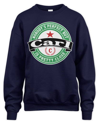 Nobody's Perfect But Your Name Is Pretty Close Heineken Beer T-Shirt CARL M1-S85 / Unisex Sweatshirt / navy