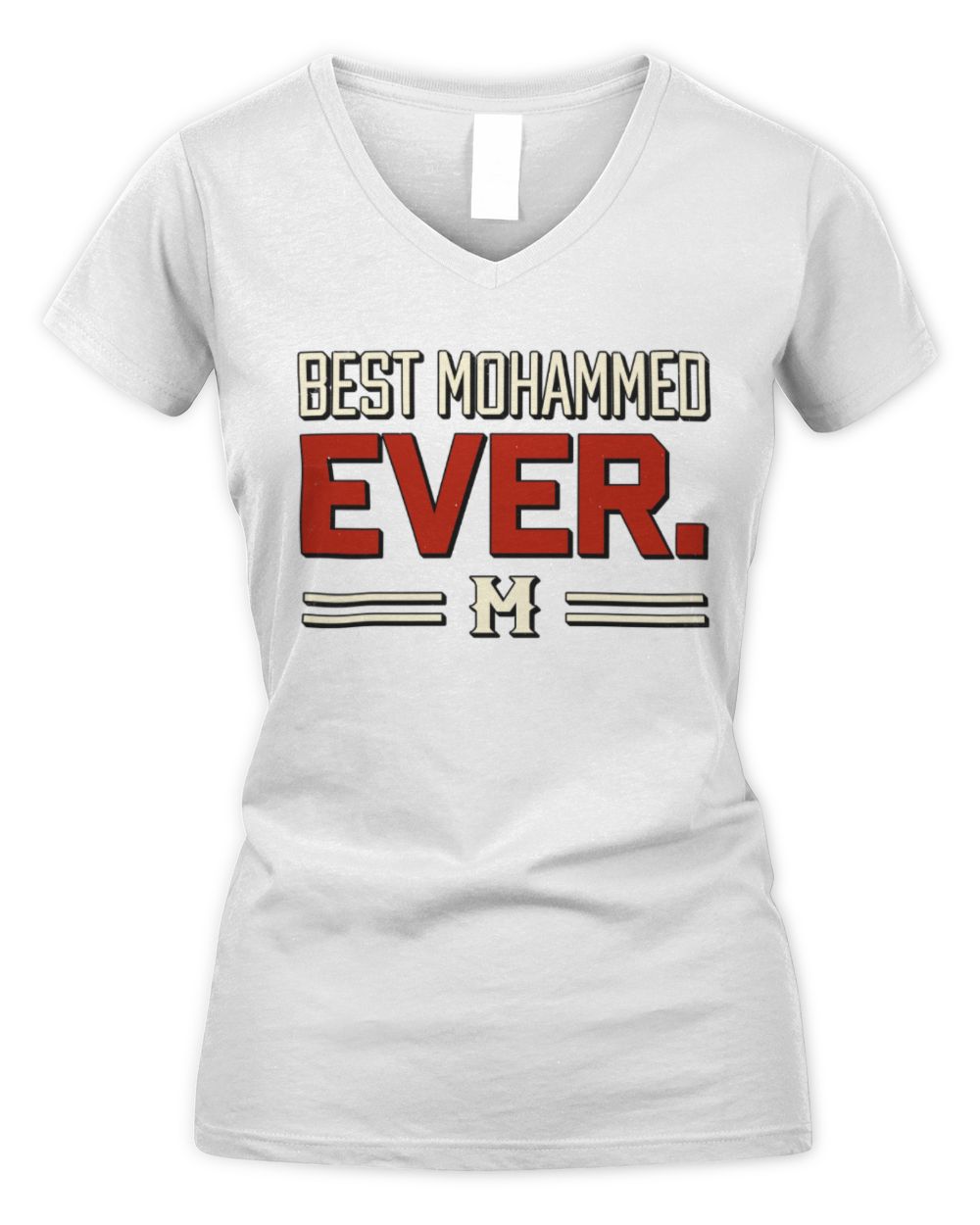 Best Your Name Ever Cool Shirt MOHAMMED M1-58 / Women's V-Neck T-Shirt / white
