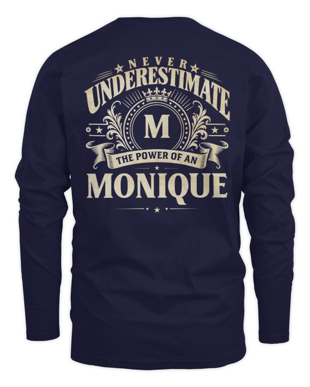 Never Underestimate Your Name Luxury Logo Shirt MONIQUE M1-63 / Men's Long Sleeved T-Shirt / navy