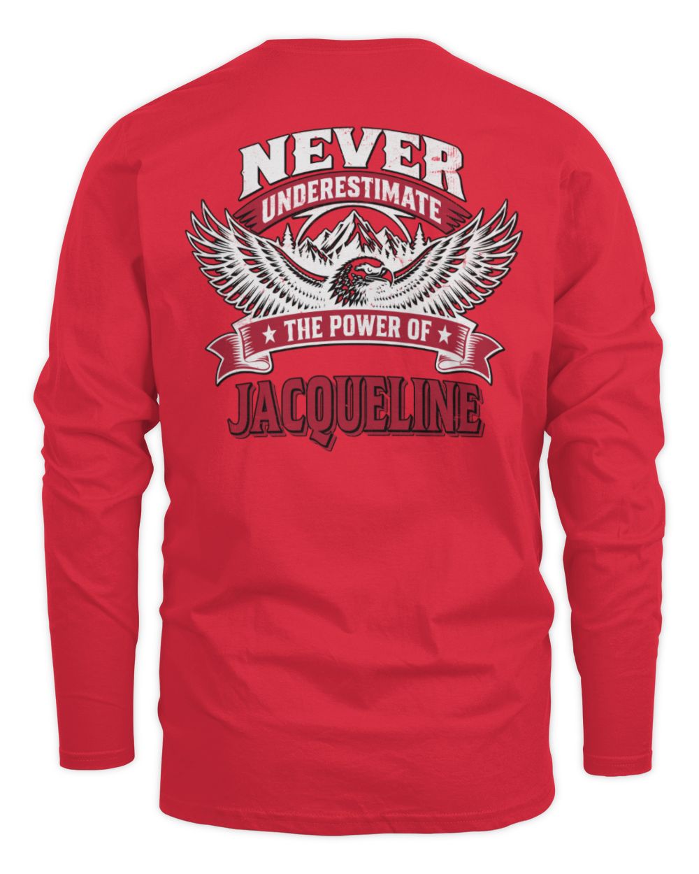 Never Underestimate Your Name Eagle Mountain Shirt JACQUELINE M1-61 / Men's Long Sleeved T-Shirt / red