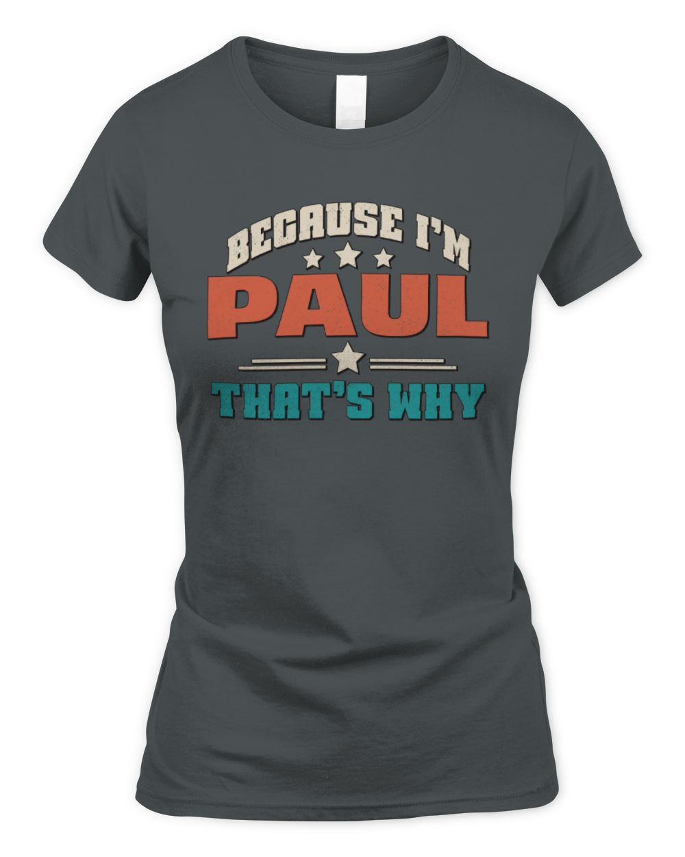 Because I'm Name That's Why Personalized Retro Shirt PAUL-49 / Women's Standard T-Shirt / charcoal