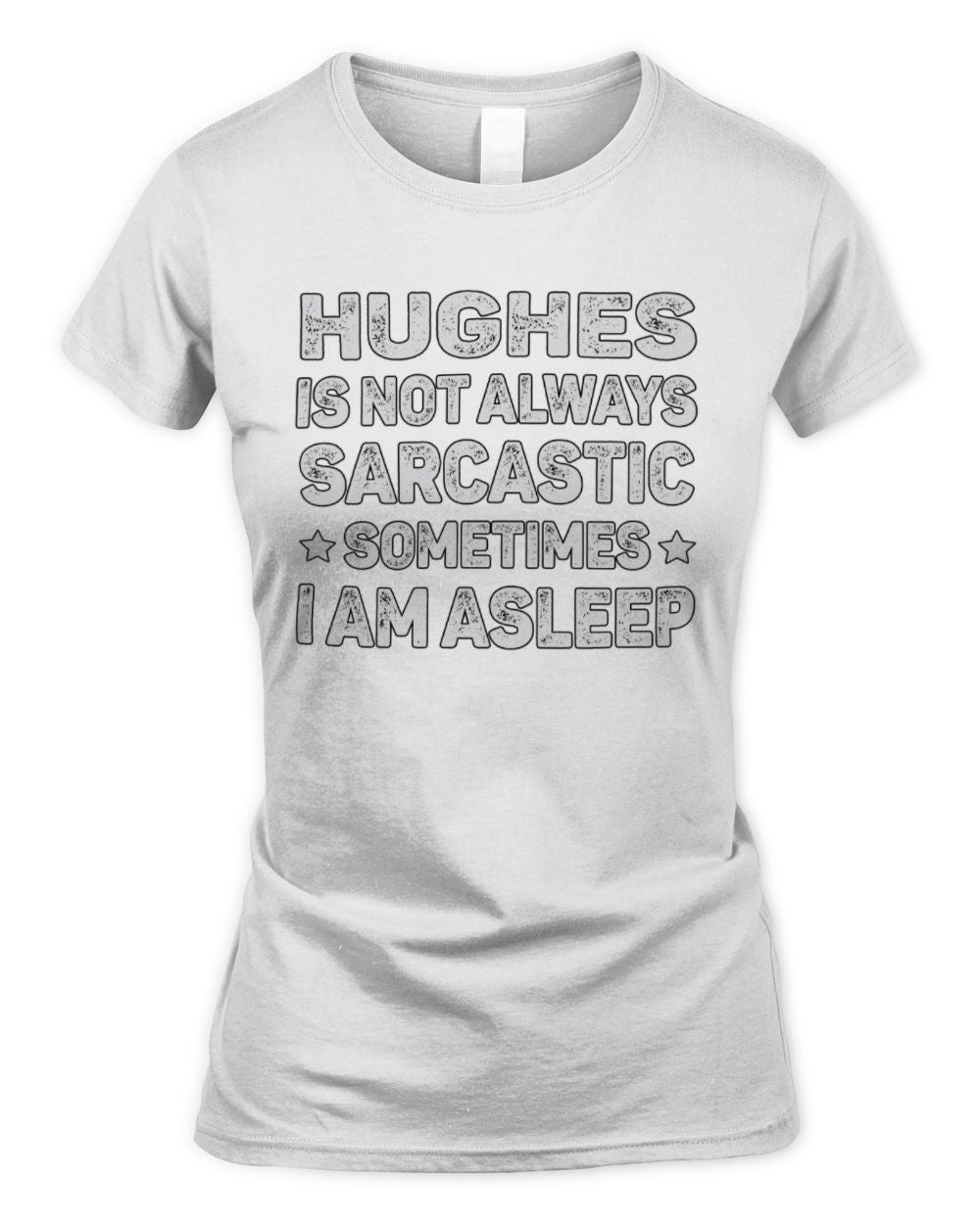Your Name Is Not Always Sarcastic Funny T-Shirt HUGHES M1-62 / Women's Standard T-Shirt / white