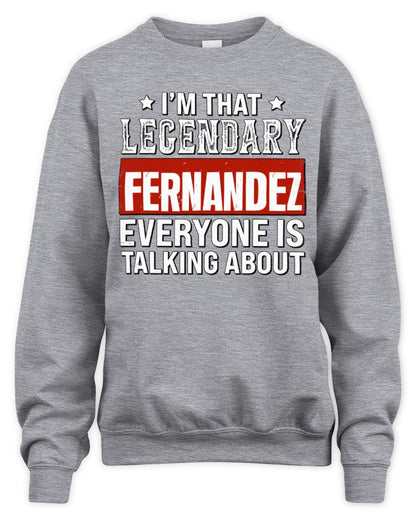 I'm That Legendary Name Everyone Is Talking About Funny Graphic T-Shirt FERNANDEZ M1-73 / Unisex Sweatshirt / sport grey