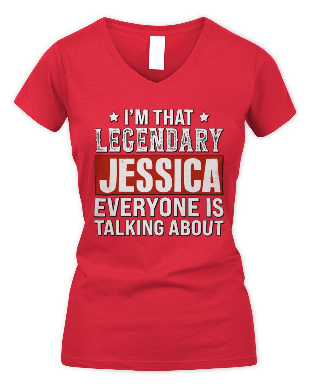 I'm That Legendary Name Everyone Is Talking About Funny Graphic T-Shirt JESSICA M1-73 / Women's V-Neck T-Shirt / red