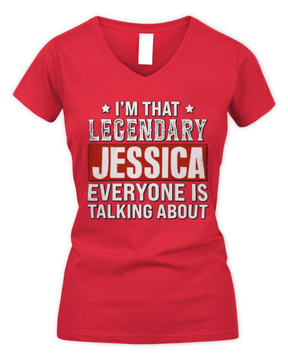 I'm That Legendary Name Everyone Is Talking About Funny Graphic T-Shirt JESSICA M1-73 / Women's V-Neck T-Shirt / red