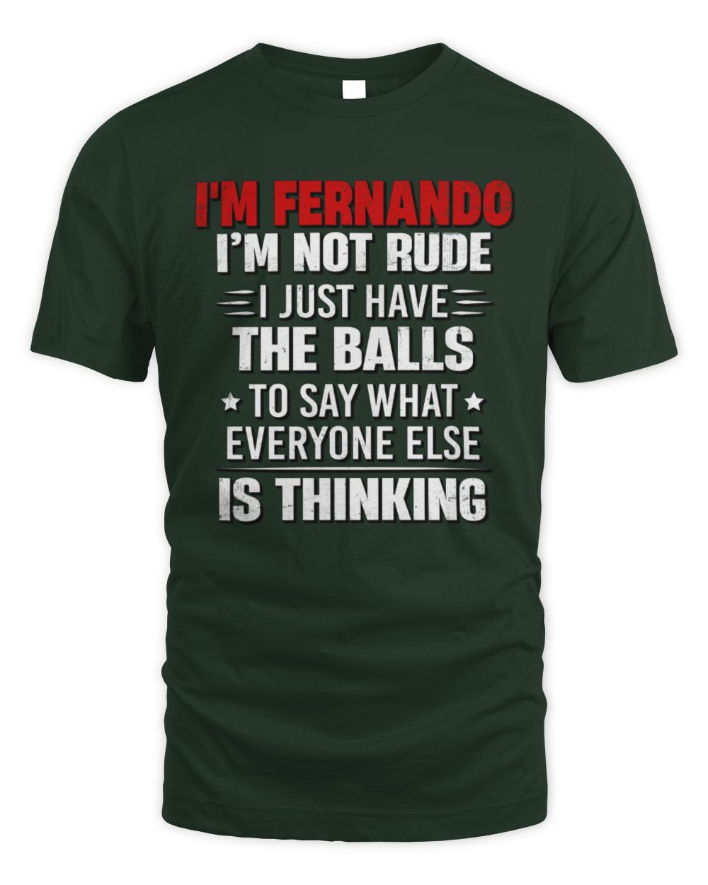 I'm Name I'm Not Rude I Just Have The Balls Funny T-Shirt FERNANDO M1-46 / Unisex Standard T-Shirt / forest green