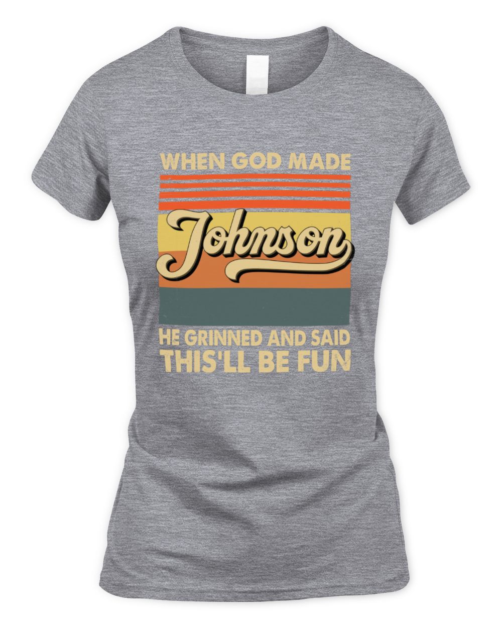 When God Made Your Name He Grinned Vintage T-Shirt JOHNSON M1-55 / Women's Standard T-Shirt / sport grey