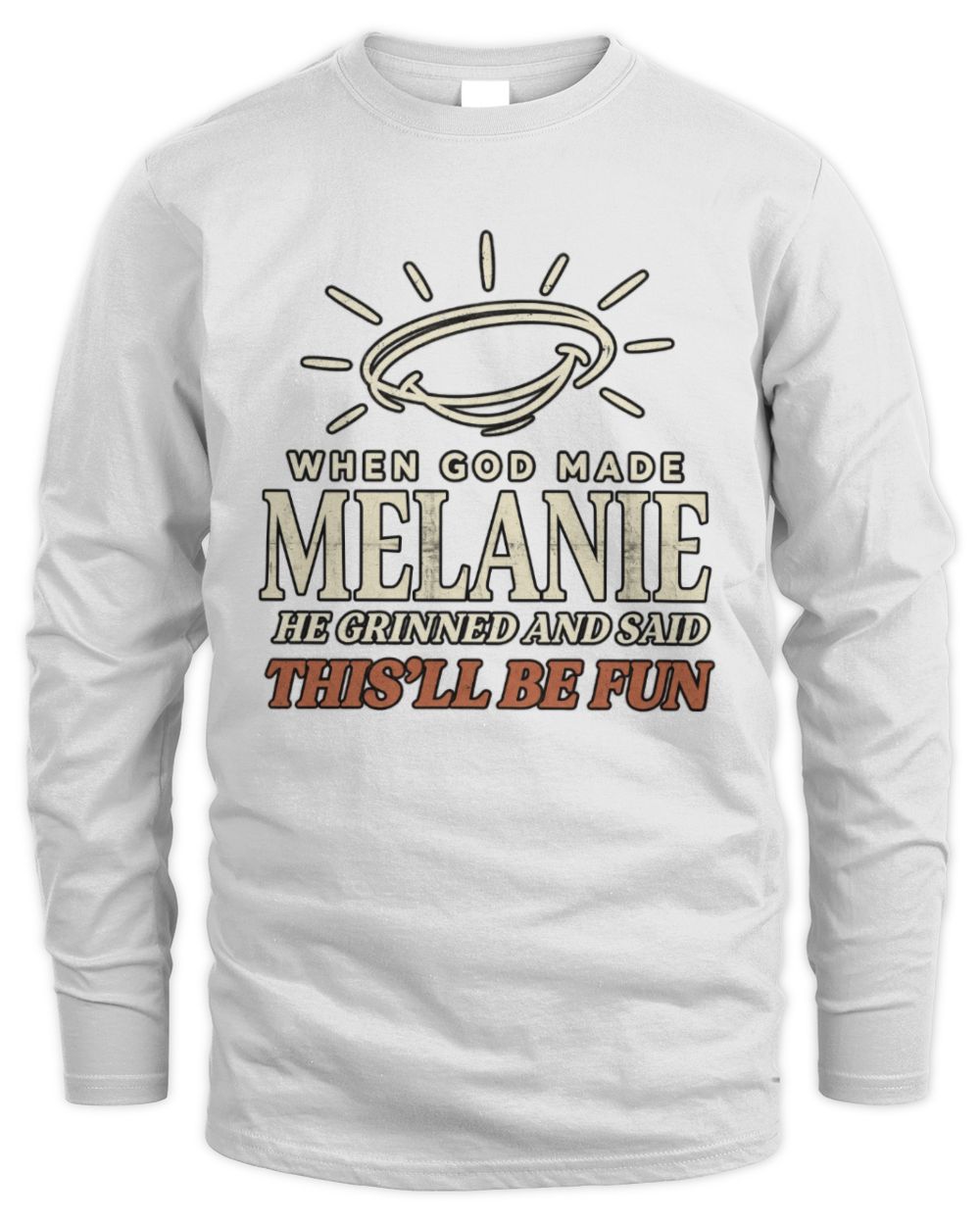 When God Made Your Name Funny Western T-Shirt T-Shirt MELANIE M1-S82 / Men's Long Sleeved T-Shirt / white