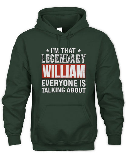 I'm That Legendary Name Everyone Is Talking About Funny Graphic T-Shirt WILLIAM M1-73 / Unisex Hoodie / forest green