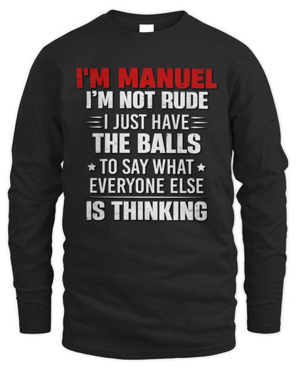 I'm Name I'm Not Rude I Just Have The Balls Funny T-Shirt MANUEL M1-46 / Men's Long Sleeved T-Shirt / black