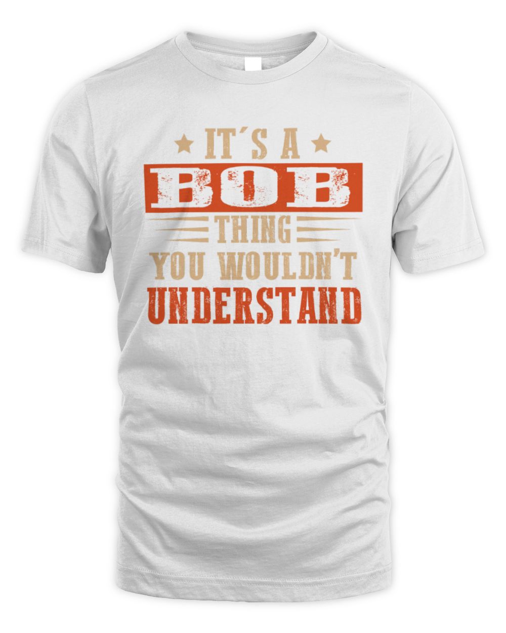 It's a Name Thing Personalized Funny Shirt BOB M1-51 / Unisex Standard T-Shirt / white