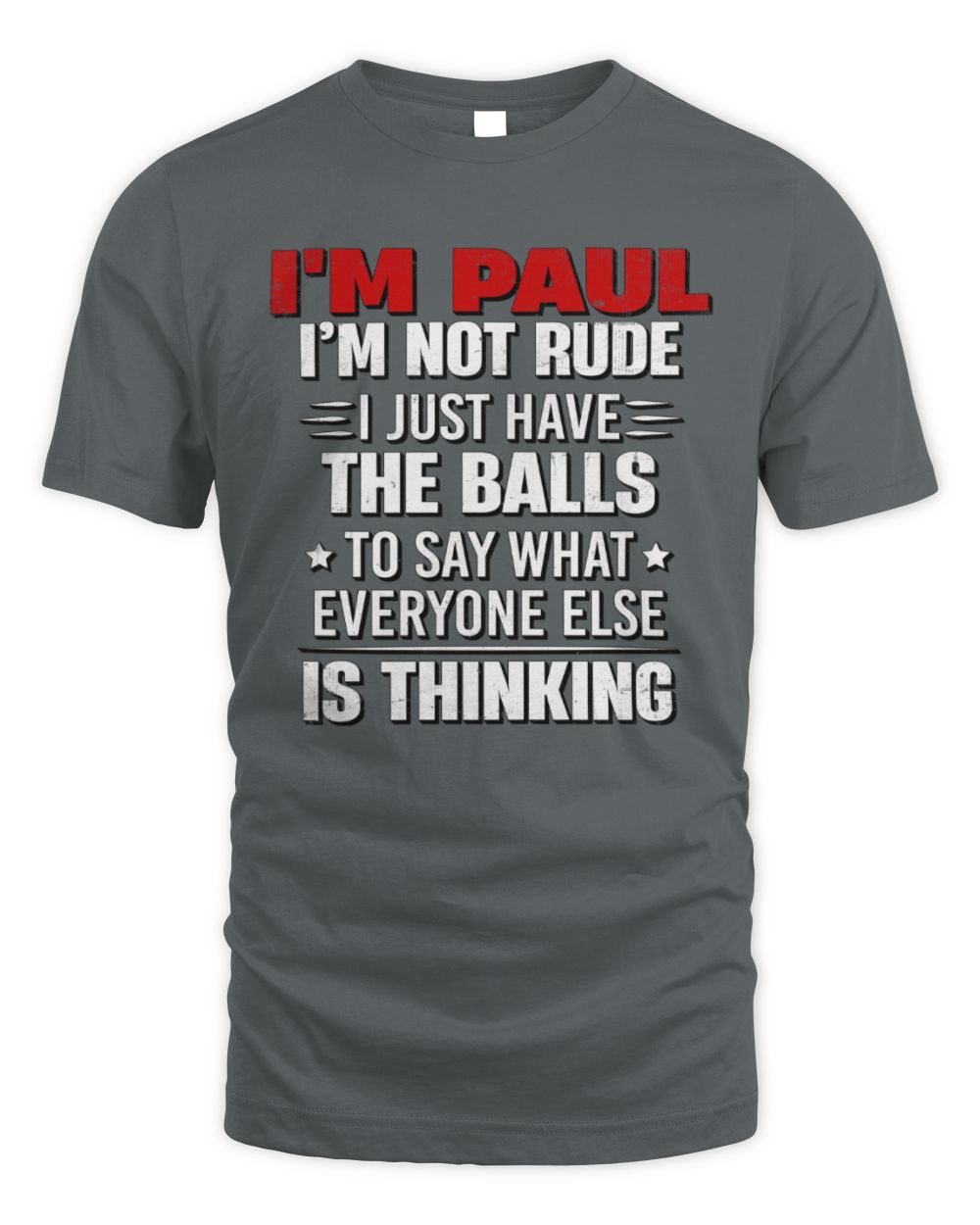 I'm Name I'm Not Rude I Just Have The Balls Funny T-Shirt PAUL M1-46 / Unisex Standard T-Shirt / charcoal