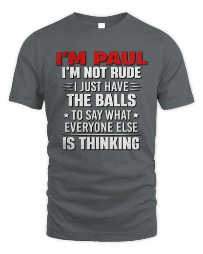 I'm Name I'm Not Rude I Just Have The Balls Funny T-Shirt PAUL M1-46 / Unisex Standard T-Shirt / charcoal