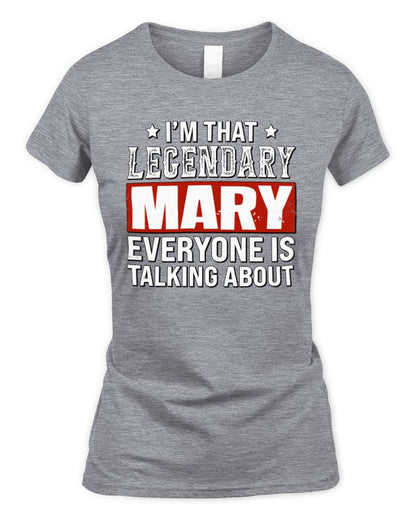 I'm That Legendary Name Everyone Is Talking About Funny Graphic T-Shirt MARY M1-73 / Women's Standard T-Shirt / sport grey
