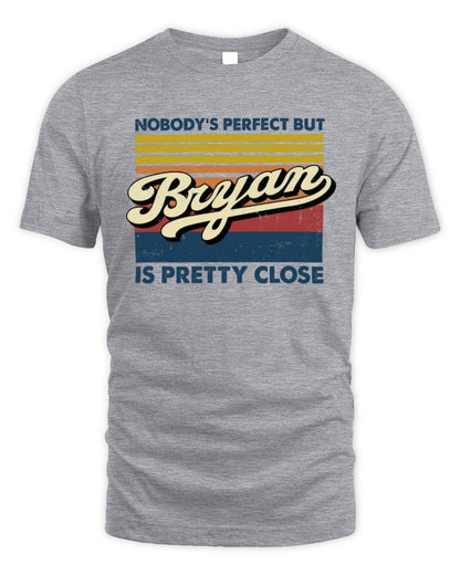 Nobody's Perfect But Your Name Is Pretty Close Retro Shirt BRYAN M1-65 / Unisex Standard T-Shirt / sport grey