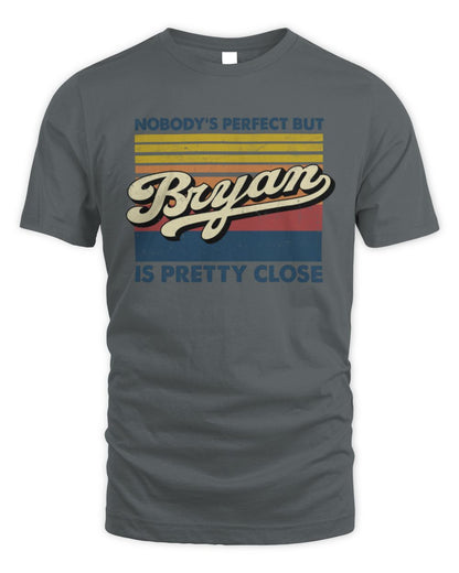 Nobody's Perfect But Your Name Is Pretty Close Retro Shirt BRYAN M1-65 / Unisex Standard T-Shirt / charcoal