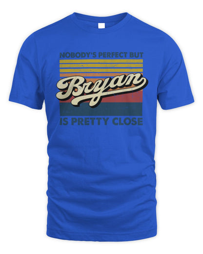Nobody's Perfect But Your Name Is Pretty Close Retro Shirt BRYAN M1-65 / Unisex Standard T-Shirt / royal