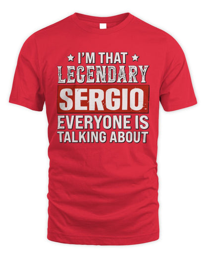 I'm That Legendary Name Everyone Is Talking About Funny Graphic T-Shirt SERGIO M1-73 / Unisex Standard T-Shirt / red
