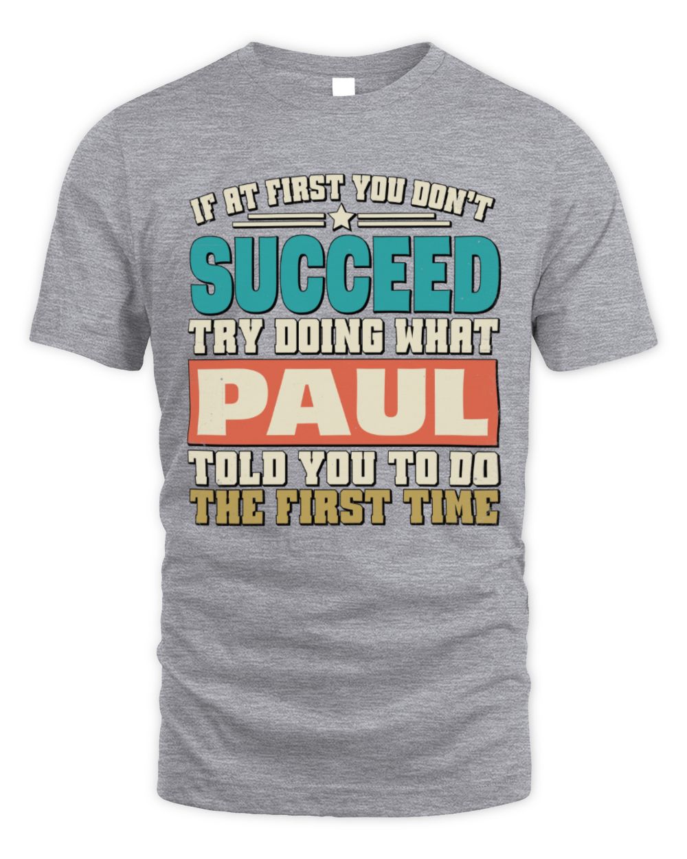 If at First You Don't Succeed Funny Vintage Shirt PAUL M1-53 / Unisex Standard T-Shirt / sport grey