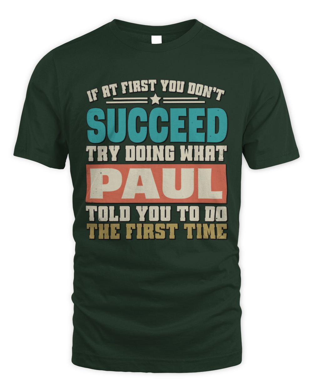 If at First You Don't Succeed Funny Vintage Shirt PAUL M1-53 / Unisex Standard T-Shirt / forest green