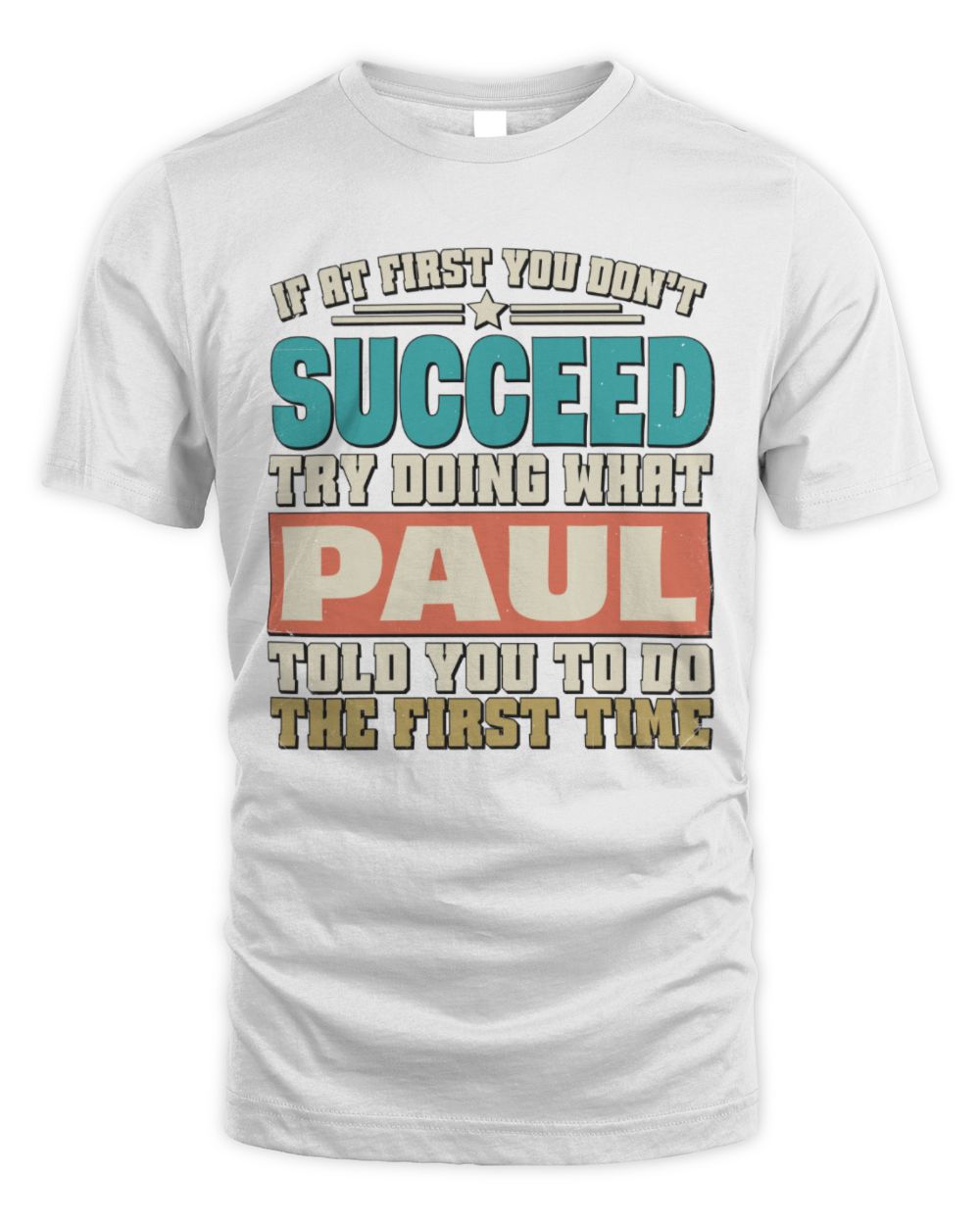 If at First You Don't Succeed Funny Vintage Shirt PAUL M1-53 / Unisex Standard T-Shirt / white