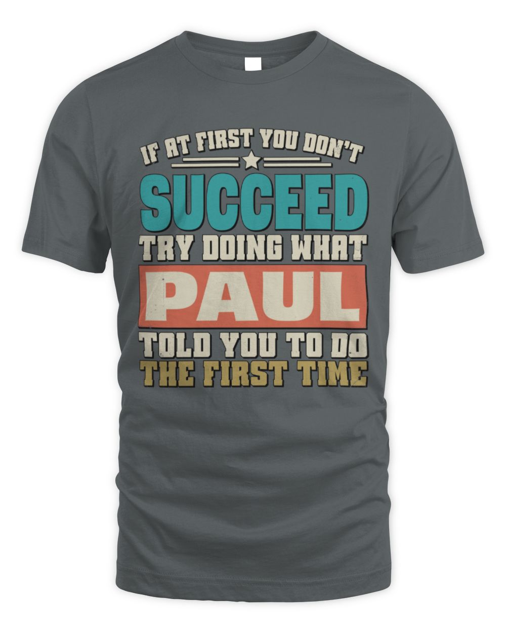 If at First You Don't Succeed Funny Vintage Shirt PAUL M1-53 / Unisex Standard T-Shirt / charcoal
