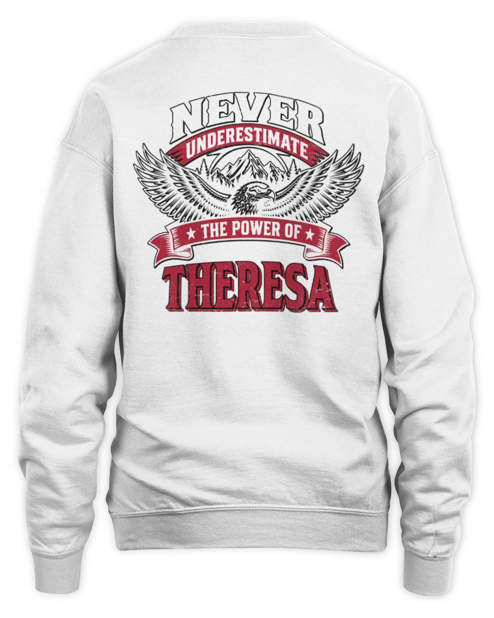 Never Underestimate Your Name Eagle Mountain Shirt THERESA M1-61 / Unisex Sweatshirt / white