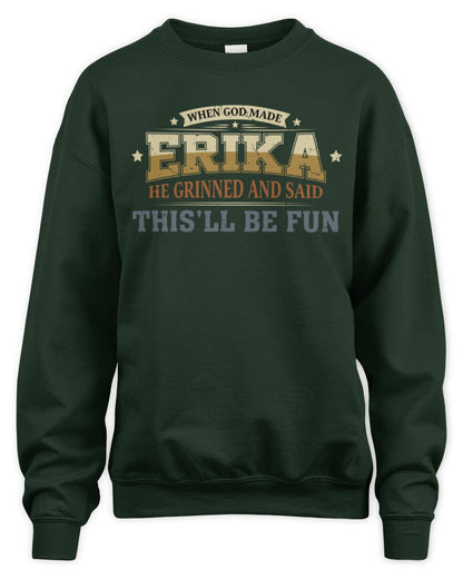 When God Made Your Name Funny Heritage T-Shirt ERIKA M1-80 / Unisex Sweatshirt / forest green