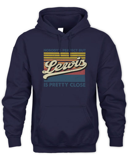 Nobody's Perfect But Your Name Is Pretty Close Retro Shirt LEWIS M1-65 / Unisex Hoodie / navy