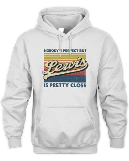 Nobody's Perfect But Your Name Is Pretty Close Retro Shirt LEWIS M1-65 / Unisex Hoodie / white