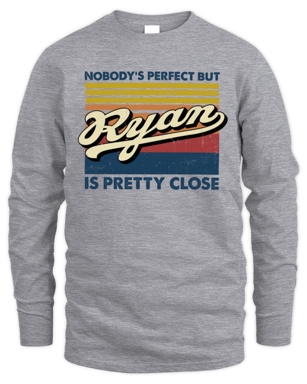 Nobody's Perfect But Your Name Is Pretty Close Retro Shirt RYAN M1-65 / Men's Long Sleeved T-Shirt / sport grey