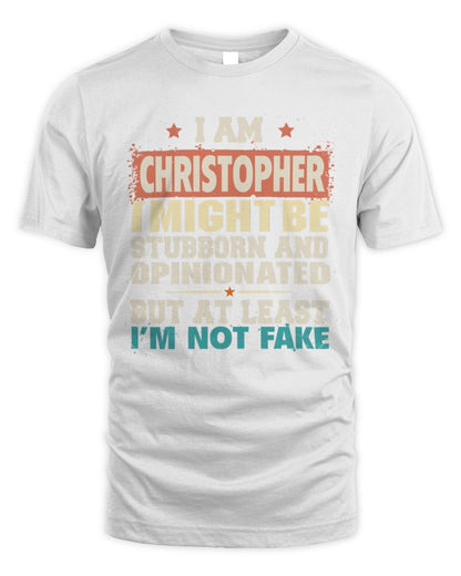 I Am Name I Might Be Stubborn and Opinionated Graphic T-Shirt CHRISTOPHER M1-72 / Unisex Standard T-Shirt / white