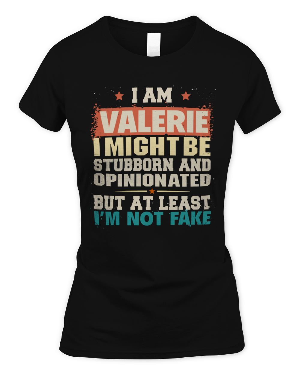 I Am Name I Might Be Stubborn and Opinionated Graphic T-Shirt VALERIE M1-72 / Women's Standard T-Shirt / black